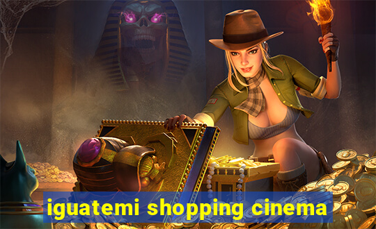 iguatemi shopping cinema